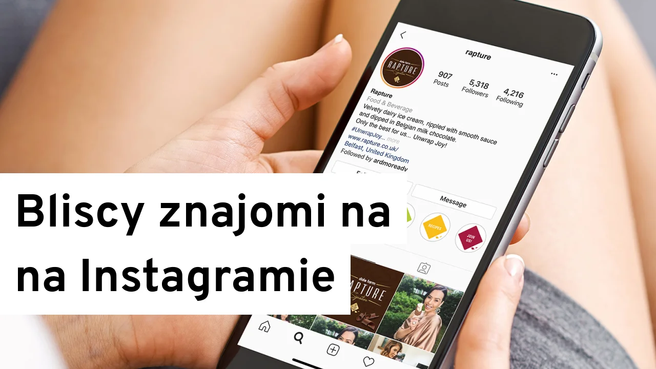 Bliscy znajomi na Instagramie