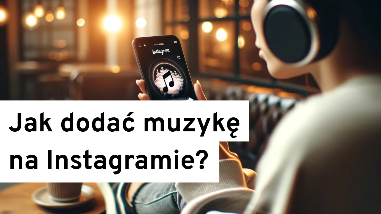 Jak dodać muzykę na Instagramie