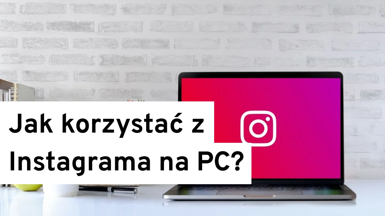 Jak korzystać z Instagrama na komputerze