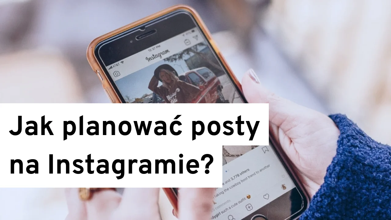 Jak planować posty na Instagramie