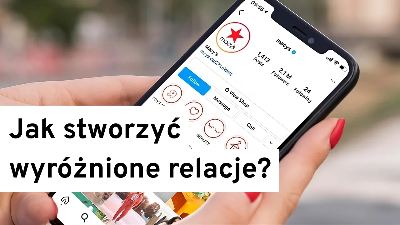 Jak stworzyć wyróżnione relacje na Instagramie