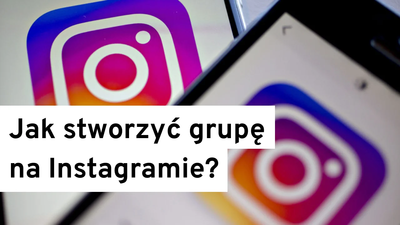 Jak stworzyć grupę na Instagramie