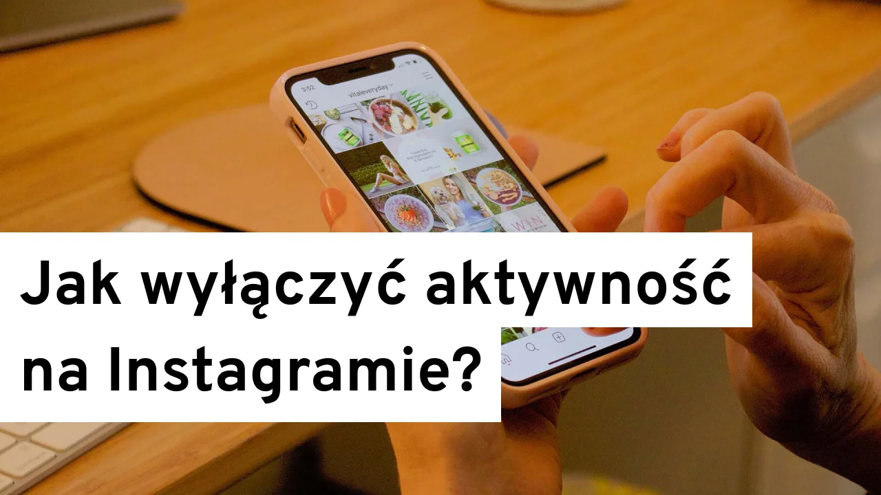 Jak wyłączyć aktywność na Instagramie