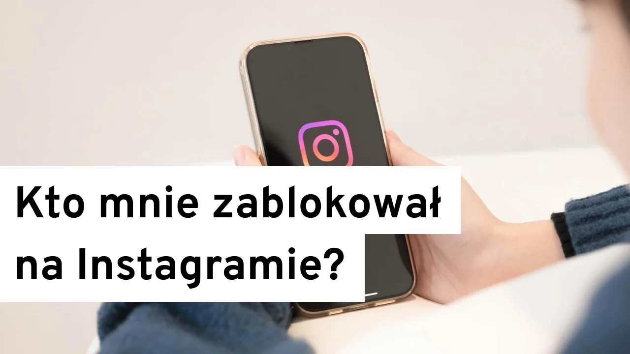 Kto mnie zablokował na Instagramie
