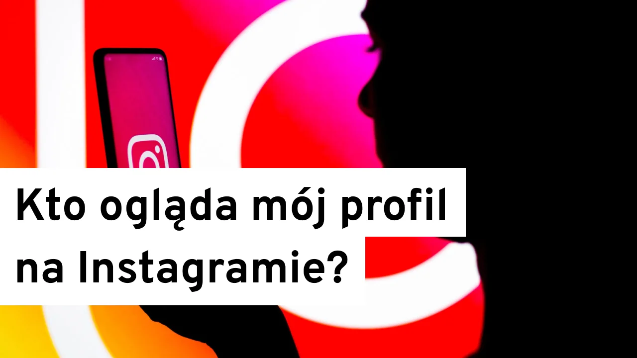 Czy na Instagramie widać kto oglądał nasz profil