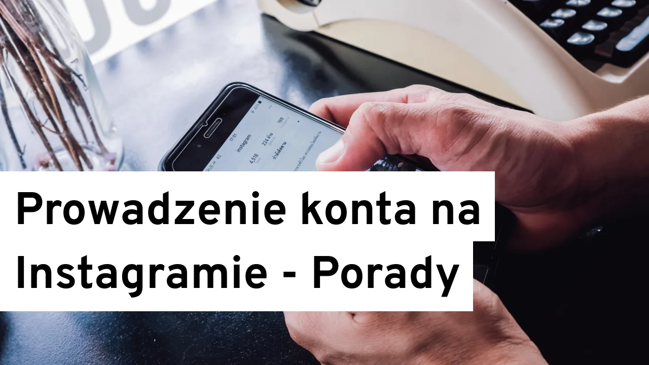 Prowadzenie konta na Instagramie
