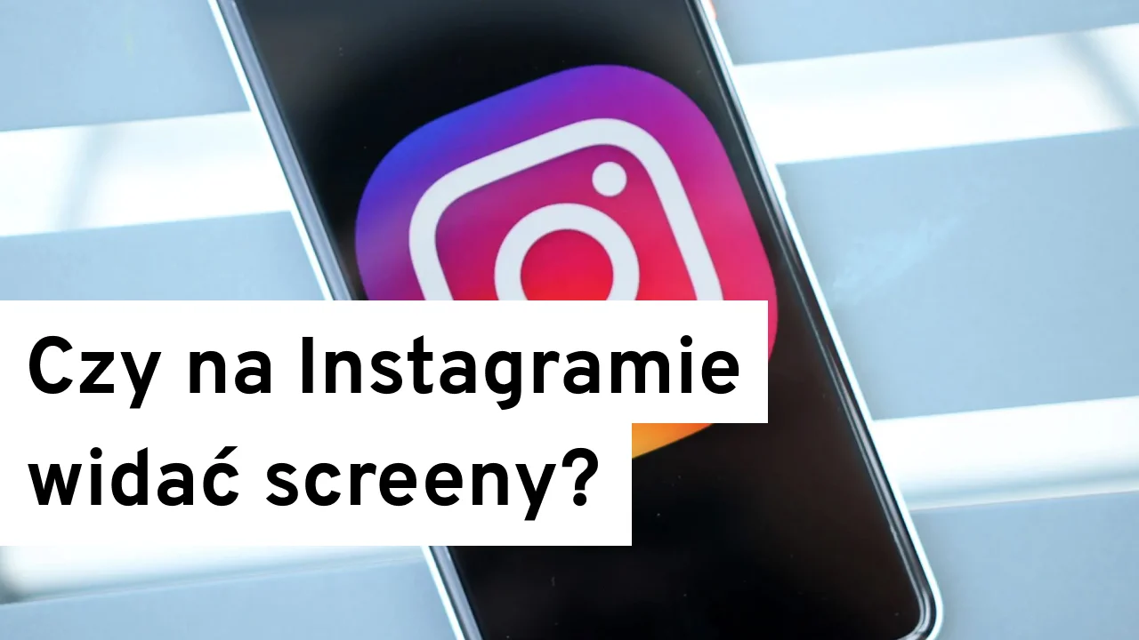 Czy na Instagramie widać screeny