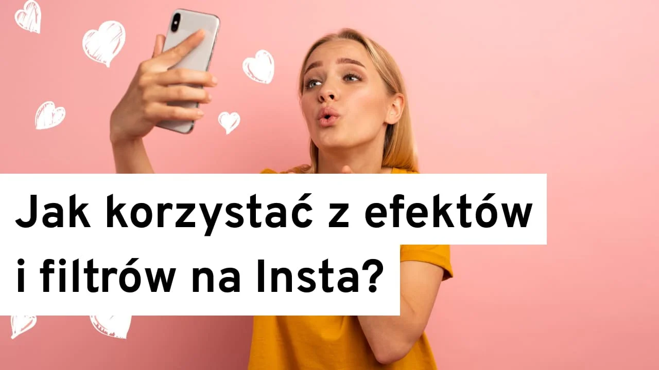 Jak korzystać z efektów i filtrów na Instagramie