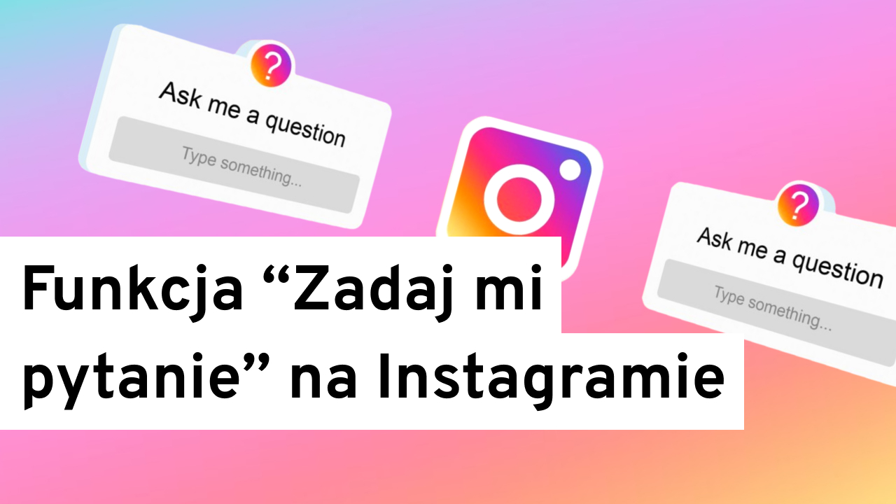 Zadaj mi pytanie na Instagramie